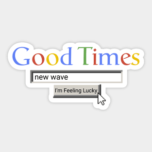 Good Times New Wave Sticker